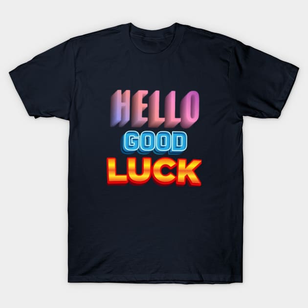 good luck text art T-Shirt by Dilhani